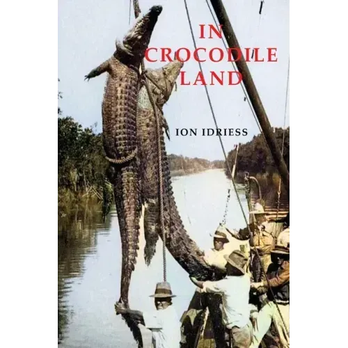 In Crocodile Land: Wandering in Northern Australia