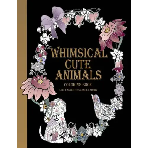 Whimsical Cute Animals Coloring Book: Whimsical Cute Animals Coloring Books for Adults Relaxation (Flowers, Gardens and Cute Animals)