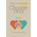 Choose Only Love: Wisdom: Wisdom