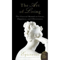 Art of Living: The Classical Mannual on Virtue, Happiness, and Effectiveness