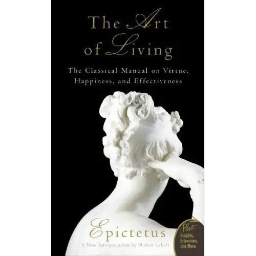 Art of Living: The Classical Mannual on Virtue, Happiness, and Effectiveness