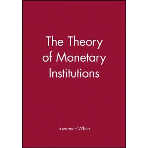 The Theory of Monetary Institutions