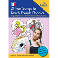 21 Fun Songs to Teach French Phonics: Sing and Dance your Way to Perfect Pronunciation