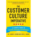 The Customer Culture Imperative: A Leader's Guide to Driving Superior Performance