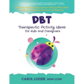 DBT Therapeutic Activity Ideas for Kids and Caregivers