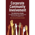 Corporate Community Involvement: The Definitive Guide to Maximizing Your Business' Societal Engagement
