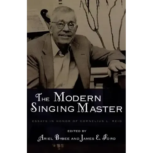The Modern Singing Master: Essays in Honor of Cornelius L. Reid