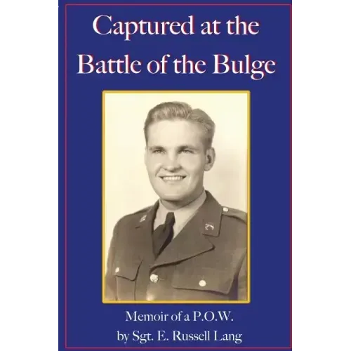Captured at the Battle of the Bulge: Memoir of a P.O.W.