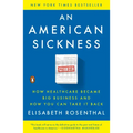 An American Sickness: How Healthcare Became Big Business and How You Can Take It Back