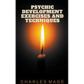 Psychic Development Exercises and Techniques