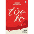 My Wife My Life: A Love Story Rooted In Faith