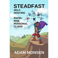 Steadfast Self-Hosting: Rapid-Rise Personal Cloud
