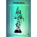 Tribunal: A Courtly Comedy in Three Acts
