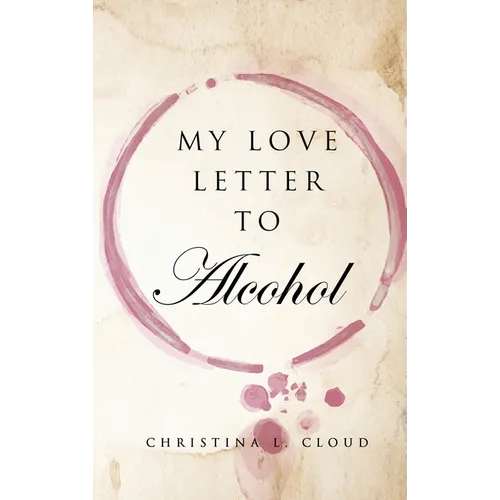 My Love Letter To Alcohol