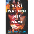 Alice Was Not Her Name