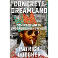 Concrete Dreamland: Coming of Age in Underground New York