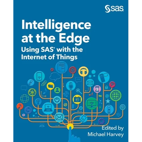 Intelligence at the Edge: Using SAS with the Internet of Things
