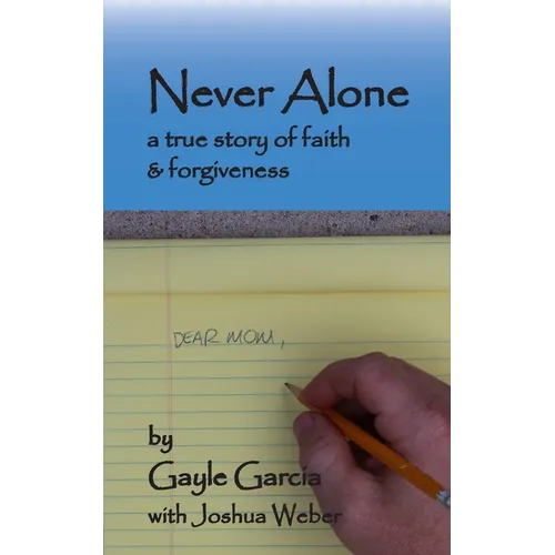 Never Alone: a true story of faith and forgiveness