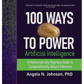 100 Ways to Power Artificial Intelligence: A Mathematically Rigorous Guide to Computationally Absurd Inference