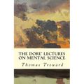 The Dore' Lectures on Mental Science
