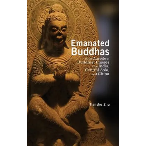 Emanated Buddhas in the Aureole of Buddhist Images from India, Central Asia, and China