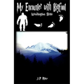My Encounter With Bigfoot: Washington State