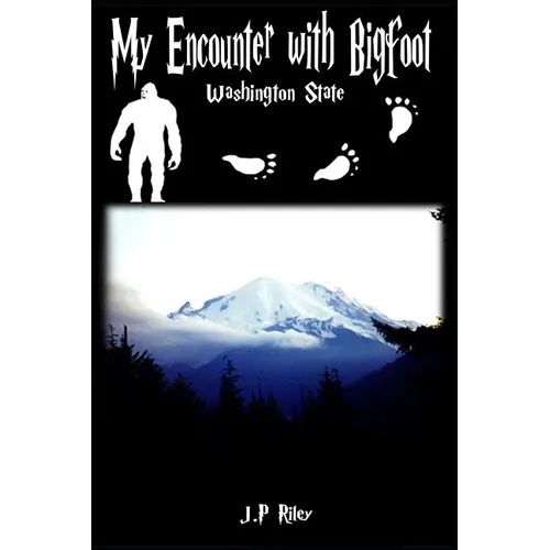 My Encounter With Bigfoot: Washington State