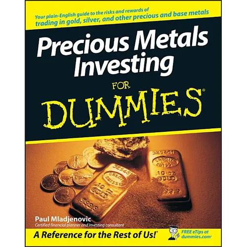 Precious Metals Investing For Dummies