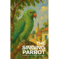 The Singing Parrot: Simple Bilingual Brazilian Portuguese-English Children's Stories for Beginners
