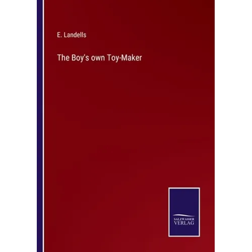 The Boy's own Toy-Maker