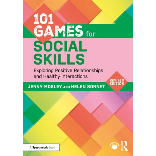 101 Games for Social Skills: Exploring Positive Relationships and Healthy Interactions