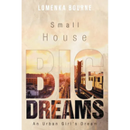 Small House Big Dreams: An Urban Girl's Dream - Paperback