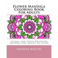 Flower Mandala Coloring Book For Adults: 30 Easy and Stress Relieving Patterns For Adults To Color