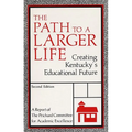 The Path to a Larger Life: Creating Kentucky's Educational Future