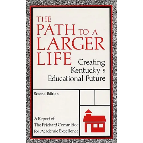 The Path to a Larger Life: Creating Kentucky's Educational Future