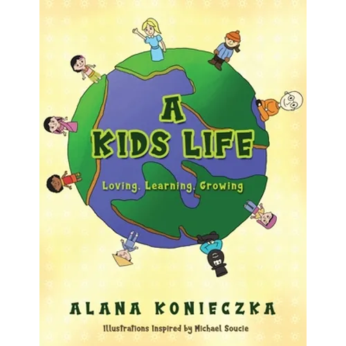 A Kids Life: Loving, Learning, Growing