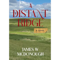 A Distant Ridge: A novel of the Northern Plains in the 1870s