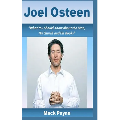 Joel Osteen: What you should know about the man, his church and his books