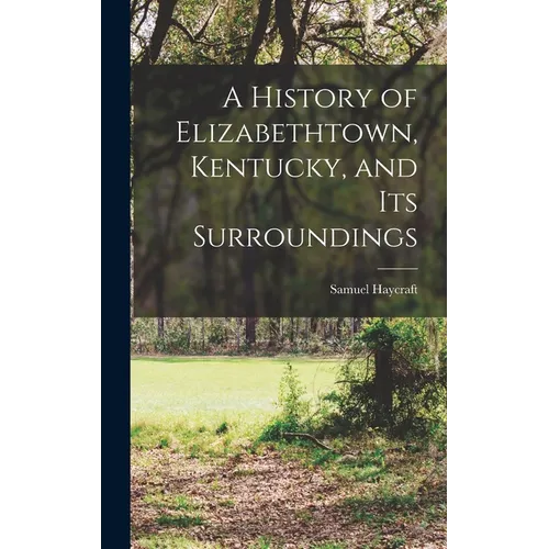 A History of Elizabethtown, Kentucky, and its Surroundings