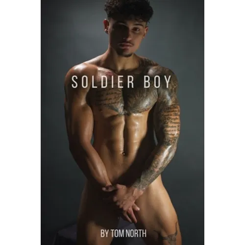 Soldier Boy: A Hot and Steamy Straight To Gay MM Erotic Romance Story