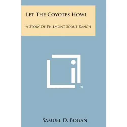 Let the Coyotes Howl: A Story of Philmont Scout Ranch