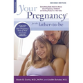 Your Pregnancy for the Father-To-Be: Everything Dads Need to Know about Pregnancy, Childbirth and Getting Ready for a New Baby