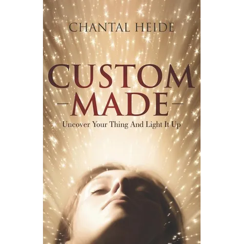 Custom Made: Uncover Your Purpose & Light That Shit Up