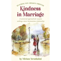 Reaching New Heights Through Kindness In Marriage: A universal approach for anyone seeking a more harmonious relationship