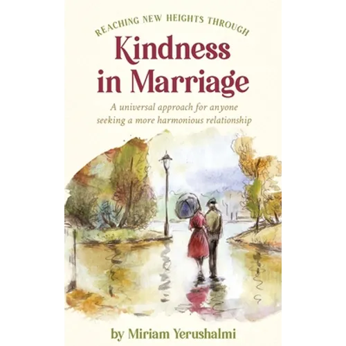 Reaching New Heights Through Kindness In Marriage: A universal approach for anyone seeking a more harmonious relationship