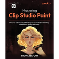Mastering Clip Studio Paint: Discover advanced CSP techniques to create breathtaking illustrations quickly and easily