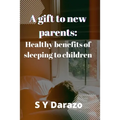 A gift to new parents: Healthy benefits of sleeping to children
