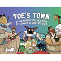Toe's Town: A Hilarious Collection of Comics & Life Stories