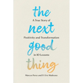 The Next Good Thing: A True Story of Positivity and Transformation in 10 Lessons