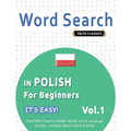 Word Search in Polish for Beginners - It's Easy! Vol.1 - Delta Classics - Find 2000 Cleverly Hidden Words: A Fun Language Activity - Includes Bonus Ga